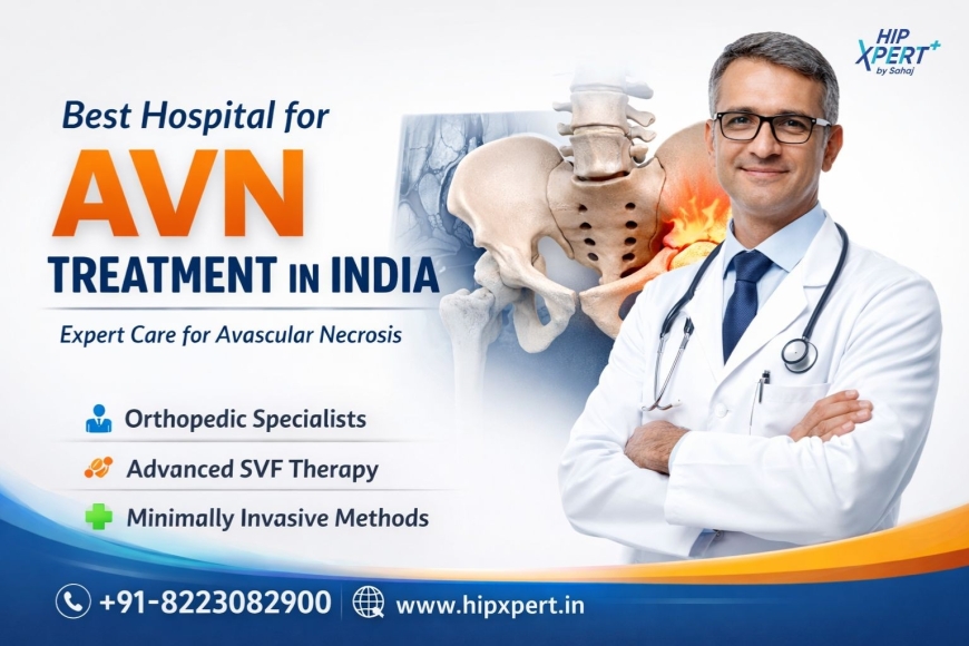 Best Hospital for AVN Treatment in India